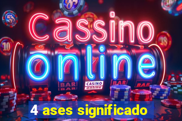 4 ases significado